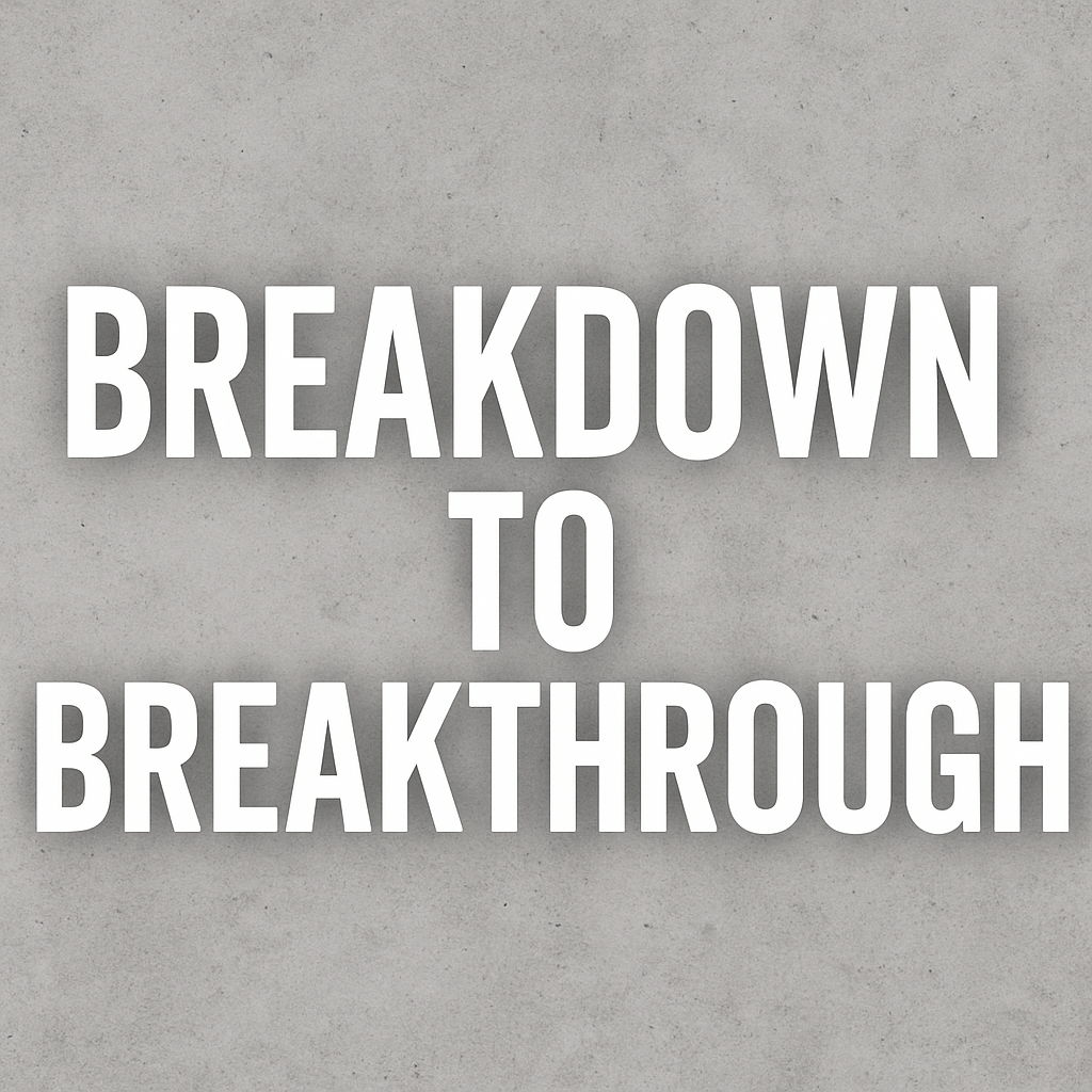 From Breakdown to&nbsp;Breakthrough